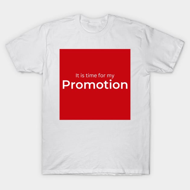 It is time for my Promotion (red) T-Shirt by ArtifyAvangard